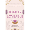 Totally Loveable: A Mindful Guide to Moving on From Toxic Relationships and Creating the Love You Deserve - Paperback