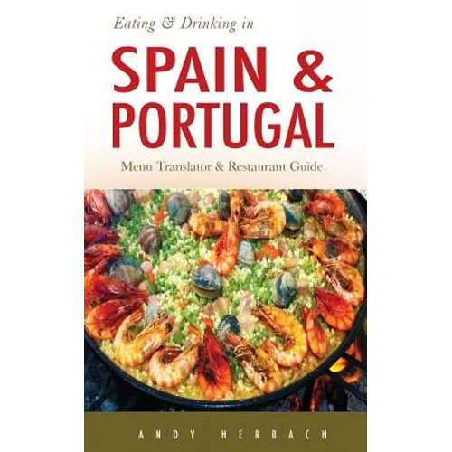 Eating & Drinking in Spain and Portugal: Spanish and Portuguese Menu Translators and Restaurant Guide - Paperback