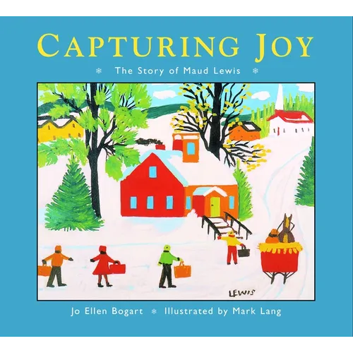 Capturing Joy: The Story of Maud Lewis - Paperback