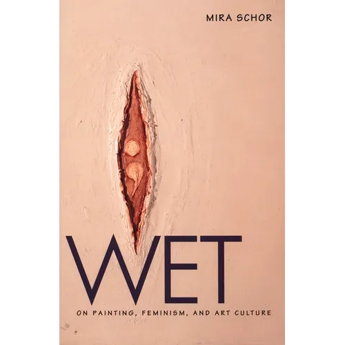 Wet: On Painting, Feminism, and Art Culture - Paperback