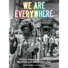 We Are Everywhere: Protest, Power, and Pride in the History of Queer Liberation - Hardcover