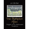 The Pumpkin Man: Origins of a Halloween Tradition - Hardcover