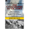 1918-Catastrophe to Victory: Volume 1-The German 'Ludendorff' Spring Offensive - Paperback