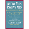 Angry Men, Passive Men: Understanding the Roots of Men's Anger and How to Move Beyond It - Paperback