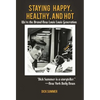 Staying Happy, Healthy, and Hot: We're the Brand-New Louie Louie Generation - Hardcover
