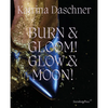 Katrina Daschner: Burn & Gloom! Glow & Moon! - Hardcover