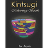 Kintsugi Coloring Book: Practice With Your Colors The Art Of Embellishing Your Scars - Paperback