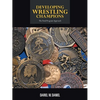 Developing Wrestling Champions: The Total Program Approach - Paperback