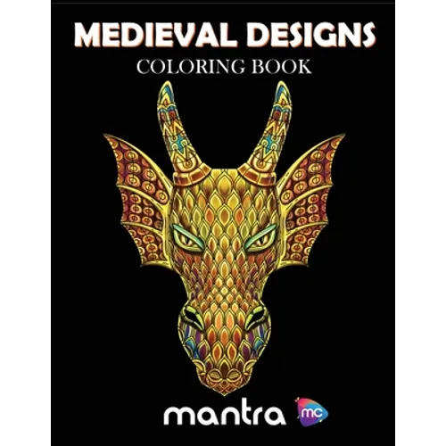 Medieval Designs Coloring Book: Coloring Book for Adults: Beautiful Designs for Stress Relief, Creativity, and Relaxation - Paperback