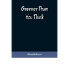 Greener Than You Think - Paperback