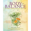 Body Into Balance: An Herbal Guide to Holistic Self-Care - Paperback