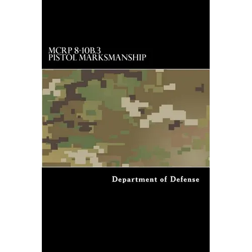 MCRP 8-10B.3 Pistol Marksmanship - Paperback