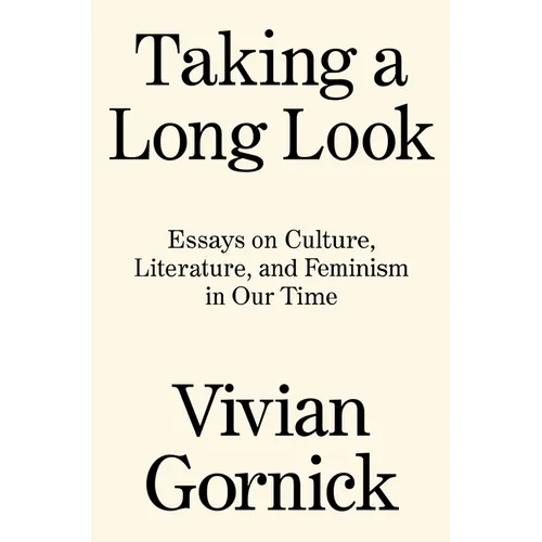 Taking a Long Look: Essays on Culture, Literature and Feminism in Our Time - Hardcover