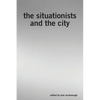 The Situationists and the City - Paperback