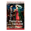 Tristan und Isolde: Eine der bekanntesten Liebesgeschichten der Weltliteratur - Paperback