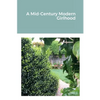 A Mid-Century Modern Girlhood - Paperback