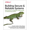 Building Secure and Reliable Systems: Best Practices for Designing, Implementing, and Maintaining Systems - Paperback