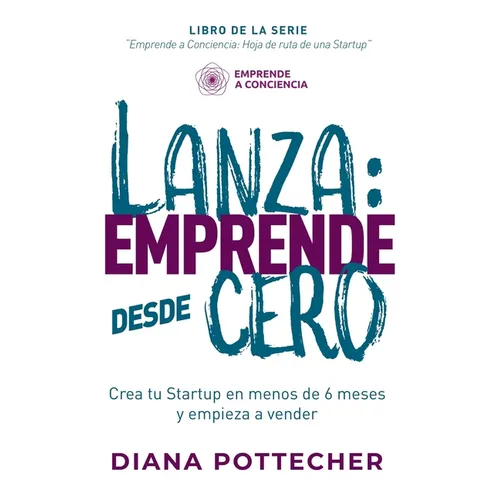 Lanza: EMPRENDE DESDE CERO: Crea tu Startup en menos de 6 meses y empieza a vender - Paperback
