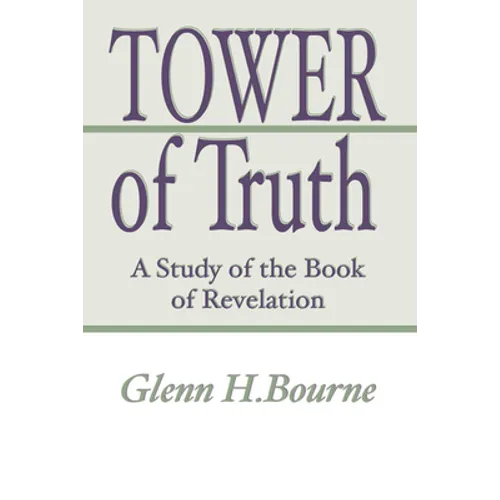 Tower of Truth: A Study of the Book of Revelation - Paperback