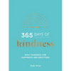 365 Days of Kindness: Daily Guidance for Happiness and Gratitude - Hardcover