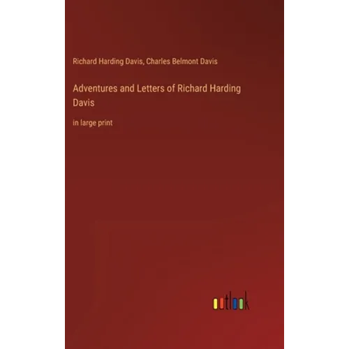 Adventures and Letters of Richard Harding Davis: in large print - Hardcover