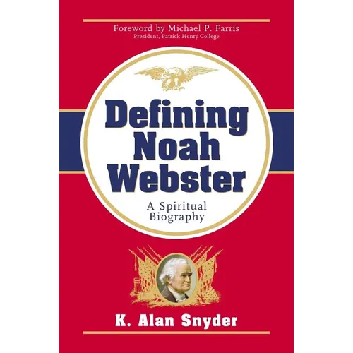 Defining Noah Webster: A Spiritual Biography - Paperback
