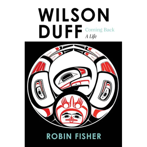 Wilson Duff: Coming Back, a Life - Hardcover