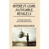 Interest: Loan, Justiciable, Reckless: "The Money Civilization" and the Present-Day Crisis - Hardcover