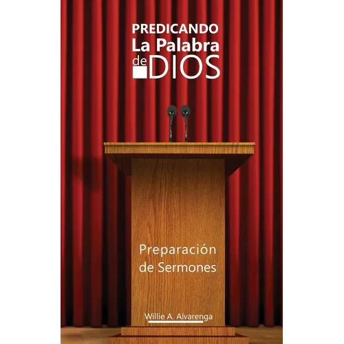 Predicando La Palabra de Dios: Preparacón de Sermones - Paperback
