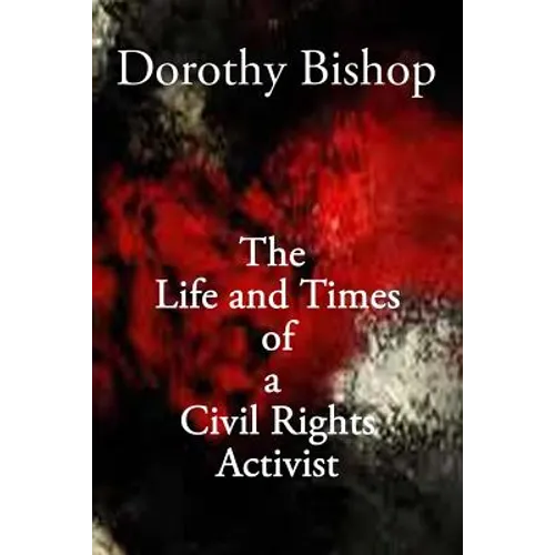 Dorothy Bishop, The Life and Times of a Civil Rights Activist - Paperback