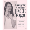 Danielle Collins' Face Yoga: Firming Facial Exercises & Inspiring Tips to Glow, Inside and Out - Paperback