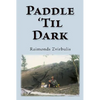 Paddle 'Til Dark: A Yukon River Journey - Paperback
