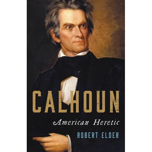 Calhoun: American Heretic - Hardcover