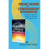 From Crisis to Compassion Workbook: A Guide to Help You Begin the Journey of Transformation - Paperback