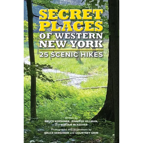 Secret Places of Western New York: 25 Scenic Hikes - Paperback