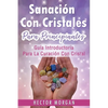 Sanación Con cristales: Guía introductoria para la curación con cristal(Libro En Español/ Crystal Healing Spanish Book Version) - Paperback