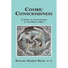 Cosmic Consciousness: A Study in the Evolution of the Human Mind - Paperback