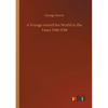 A Voyage round the World in the Years 1740-1744 - Paperback