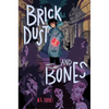 Brick Dust and Bones - Hardcover