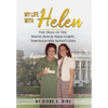 My Life With Helen: The Dean of the White House Press Corps Through Her Agent's Eyes - Hardcover
