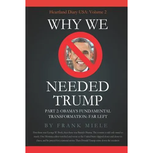 Why We Needed Trump: Part 2: Obama's Fundamental Transformation: Far Left - Paperback