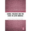 Crime, Violence and the State in Latin America - Paperback