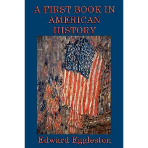 A First Book in American History: A Classic Introduction to American History for Young Readers - Paperback