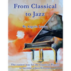 From Classical to Jazz: The easiest way for the Classical Pianist to become a Jazz Virtuoso - Paperback