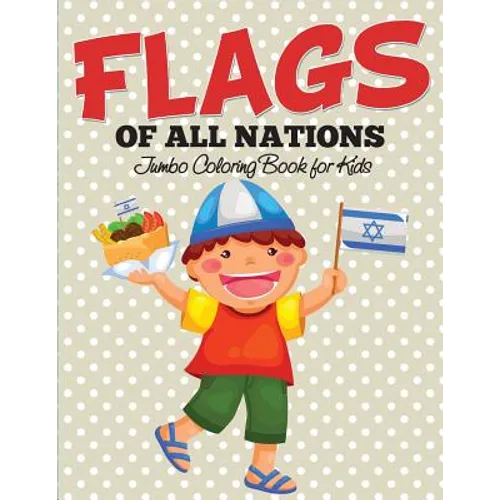 Flags Of All Nations: Jumbo Coloring Book for Kids - Paperback