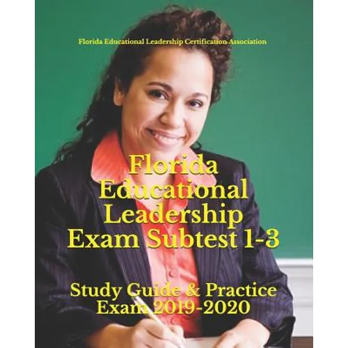 Florida Educational Leadership Exam Subtest 1-3: Study Guide & Practice Exam 2019-2020 - Paperback