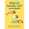 What Do Animals Eat?: Animal Appetite ABC's - Paperback