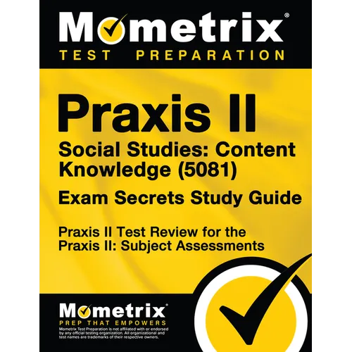 Praxis II Social Studies: Content Knowledge (5081) Exam Secrets Study Guide: Praxis II Test Review for the Praxis II: Subject Assessments - Paperback