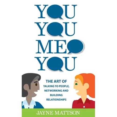You, You, Me, You: The Art of Talking to People, Networking and Building Relationships - Paperback