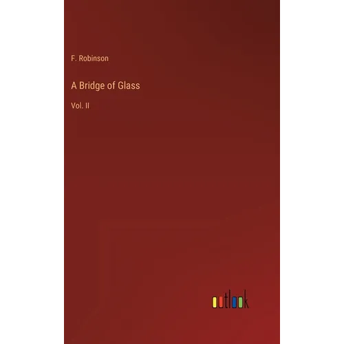 A Bridge of Glass: Vol. II - Hardcover